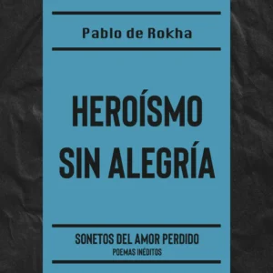 Heroísmo sin alegría