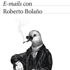 E-mails con Roberto Bolaño