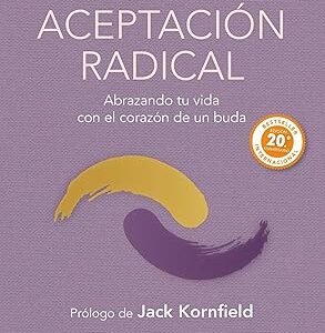 Aceptación radical: Abrazando tu vida con el corazón de un buda