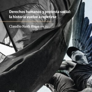 Impunidad en chile. Derechos humanos y protesta social: la historia vuelve a repetirse