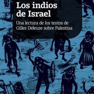 Los indios de Israel. Una lectura de los textos de Gilles Deleuze sobre Palestina