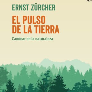 El pulso de la tierra. Caminar en la naturaleza