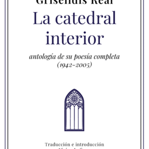 La catedral interior. Antología de su poesía completa (1942-2005)