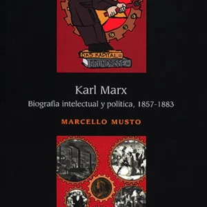 Karl Marx. Biografía intelectual y política, 1857-1883