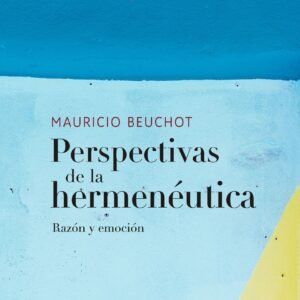 Perspectivas de la hermenéutica. Razón y emoción
