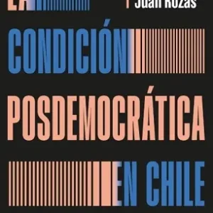 La condición posdemocrática en Chile