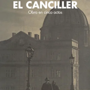 El canciller. Obra en cinco actos