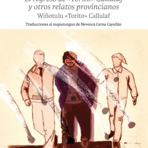 El regreso de «Torito» Callulaf y otros relatos provincianos