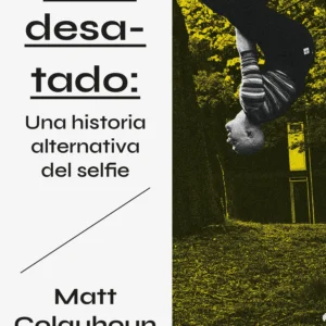 Narciso desatado: una historia alternativa del selfie