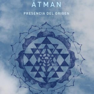 Atman. Presencia del origen