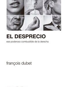 El desprecio. Ese poderoso combustible de la derecha