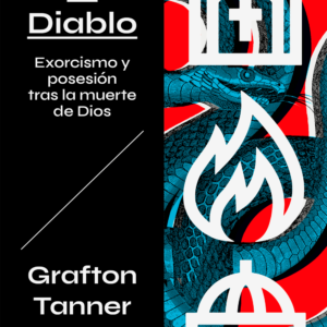 Purgar al diablo. Exorcismo y posesión tras la muerte de Dios