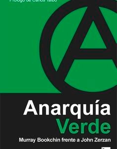 Anarquía verde. Murray Bookchin frente a John Zerzan