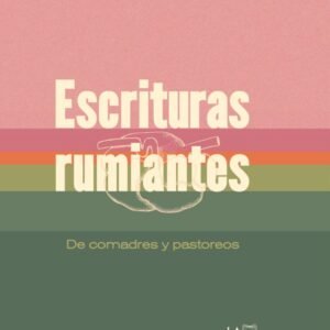 Escrituras rumiantes. De comadres y pastoreos
