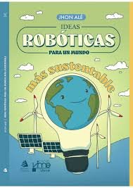 Ideas robóticas para un mundo más sustentable