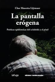 La pantalla erógena. Poéticas epidérmicas del celuloide y el píxel