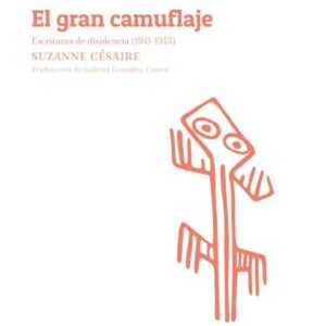 El gran camuflaje. Escrituras de disidencia (1941-1945)