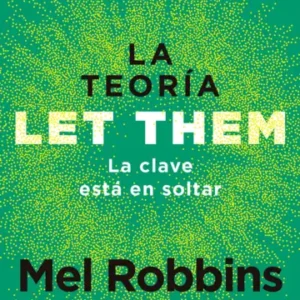 La teoría Let Them. La clave está en soltar