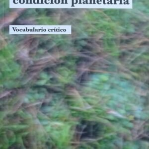 Síntomas de la condición planetaria. Vocabulario crítico