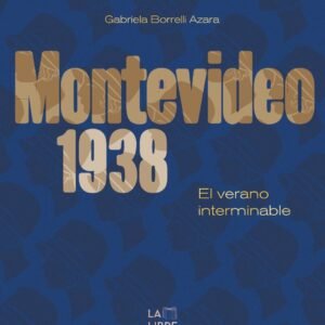Montevideo 1938. El verano interminable