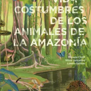 Vida y costumbres de los animales de la Amazonía
