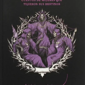 Moiras. Cuentos de mujeres que tejieron sus destinos