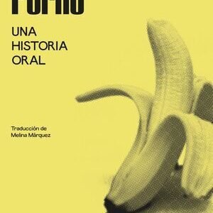 Porno. Una historia oral