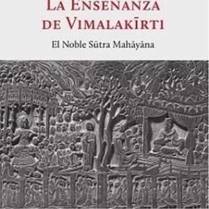 La enseñanza de Vimalakirti. El Noble Sutra Mahayana