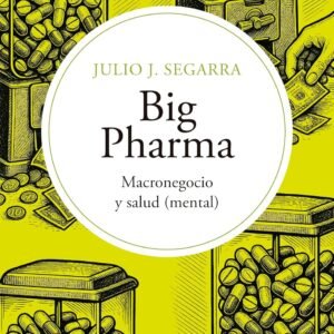 Big Pharma. Macronegocio y salud (mental)