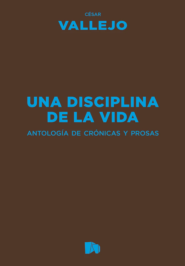Una disciplina de la vida. Antología de crónicas y prosas