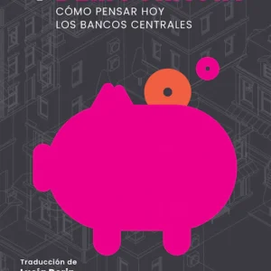 Moneda y democracia. Cómo pensar hoy los bancos centrales