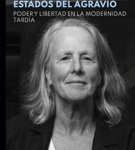 Estados del agravio. Poder y libertad en la modernidad tardía
