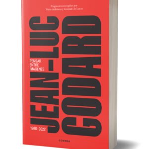 Jean-Luc Godard. Pensar entre imágenes