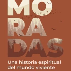 Moradas. Una historia espiritual del mundo viviente