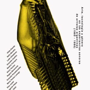 Un sonido propio. Arte, tecnología y género en las experiencias sonoras de artistas argentinas (1960-1990)