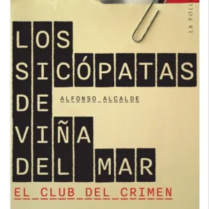 Los sicópatas de Viña del Mar. El club del crimen. Una crónica policial
