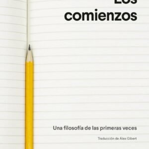 Los comienzos. Una filosofía de las primeras veces