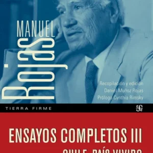 Ensayos completos III. Chile, país vivido: Escritos sociales y sobre cultura (1917 - 1972)