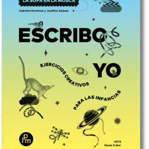 Escribo yo. Ejercicios creativos para las infancias
