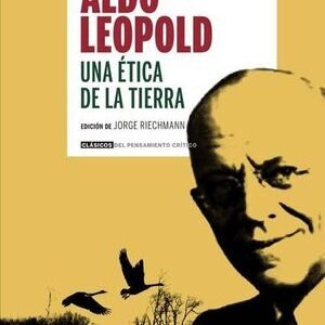 Aldo Leopold. Una ética de la tierra