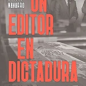 Un editor en dictadura. Desde Quimantú hasta la campaña del No