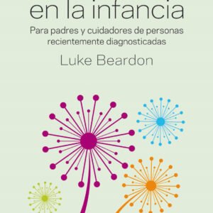 El autismo en la infancia. Para padres y cuidadores de personas recientemente diagnosticadas