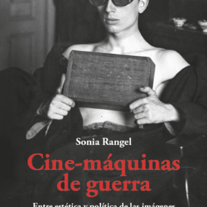 Cine-máquinas de guerra. Entre estética y política de las imágenes