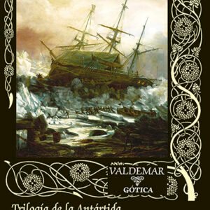 Trilogía de la Antártida. El relato de Arthur Gordon Pym & La esfinge de los hielos & En las montañas de la locura