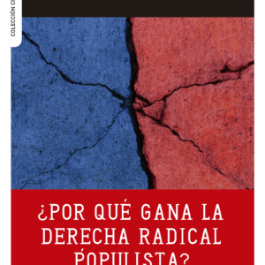 ¿Por qué gana la derecha radical populista? Individualismo, nuevo clivaje cultural y crisis de la representación