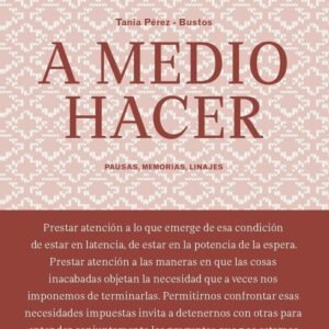 A medio hacer. Pausas, memorias, linajes