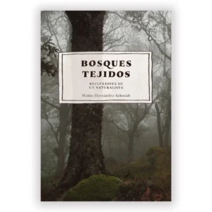 Bosques tejidos. Reflexiones de un naturalista