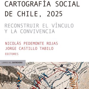 Cartografía social de Chile. Reconstruir el vínculo y la convivencia
