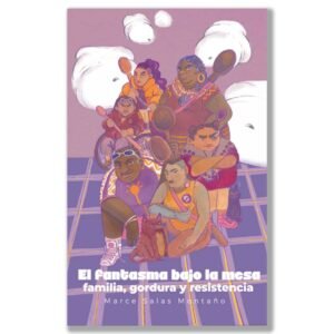 El fantasma bajo la mesa. Familia, gordura y resistencia