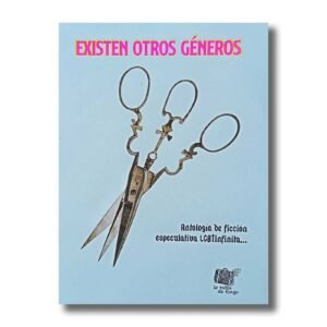 Existen otros géneros – Antología de ficción especulativa LGBTInfinita…